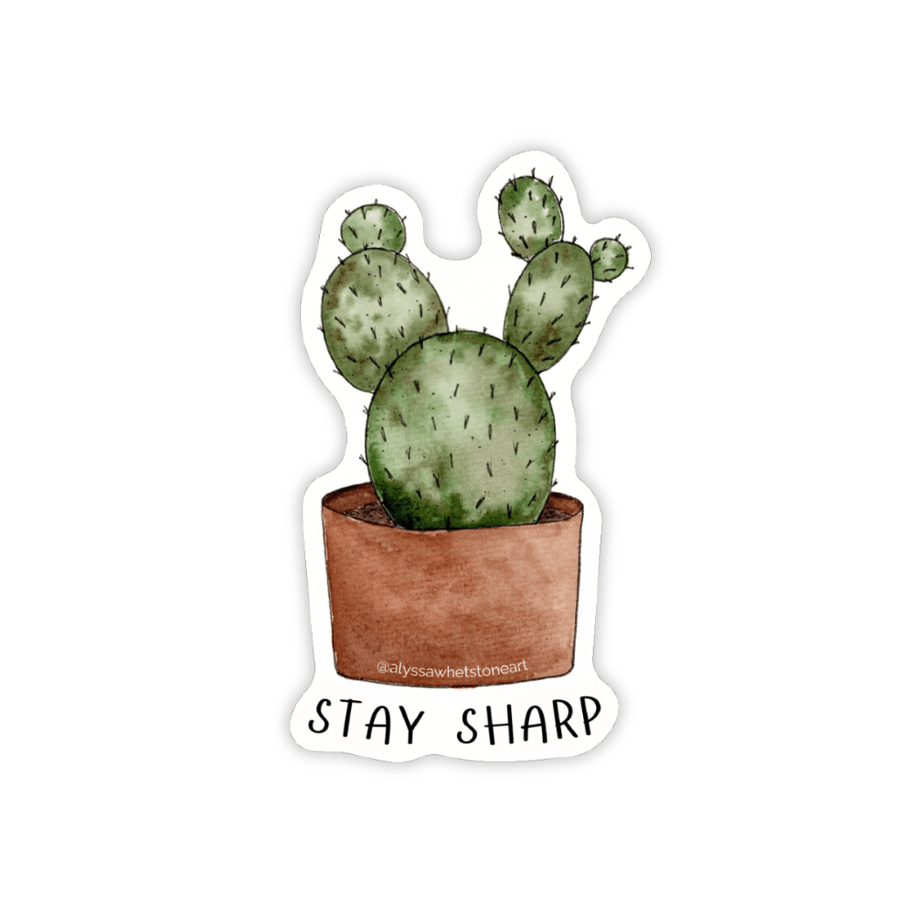 Stay Sharp - Plant Pun Sticker - Vinyl Decal Sticker - alyssawhetstoneart
