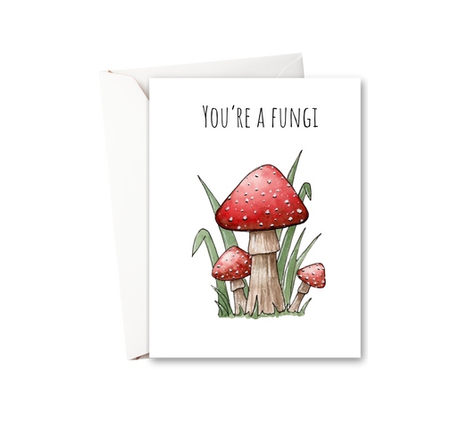 You're a Fungi Watercolor Greeting Card